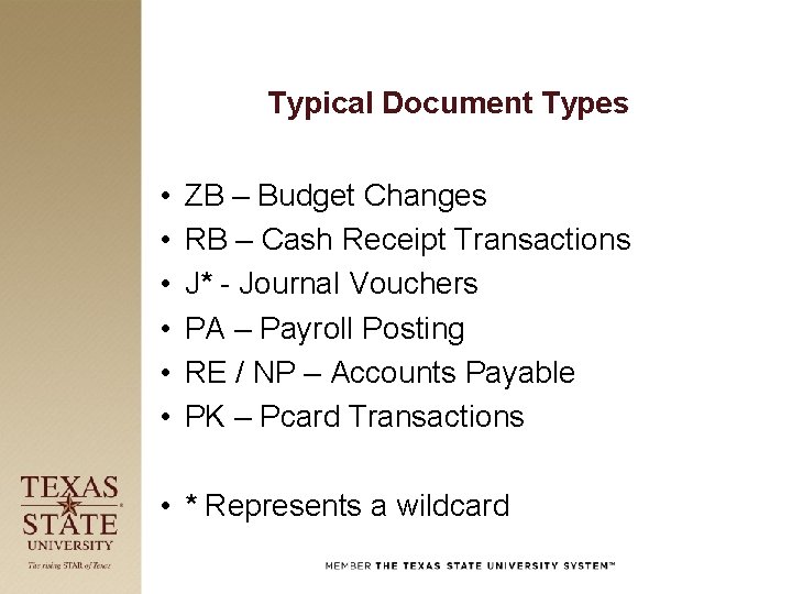 Typical Document Types • • • ZB – Budget Changes RB – Cash Receipt