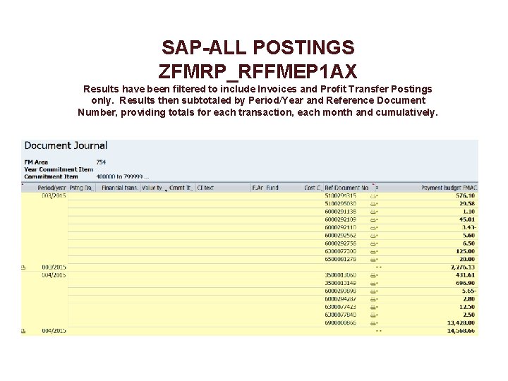 SAP-ALL POSTINGS ZFMRP_RFFMEP 1 AX Results have been filtered to include Invoices and Profit