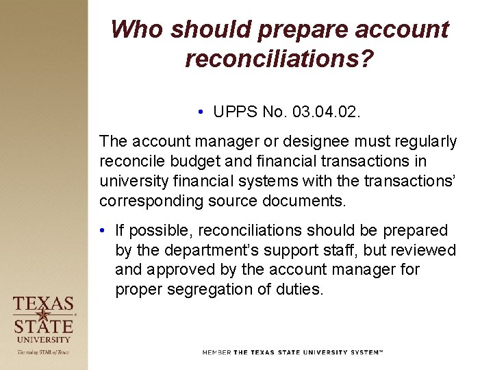 Who should prepare account reconciliations? • UPPS No. 03. 04. 02. The account manager