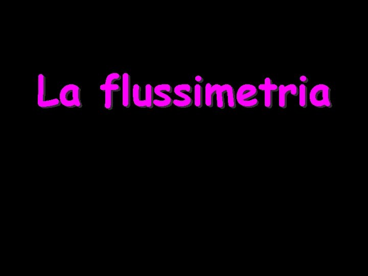 La flussimetria 