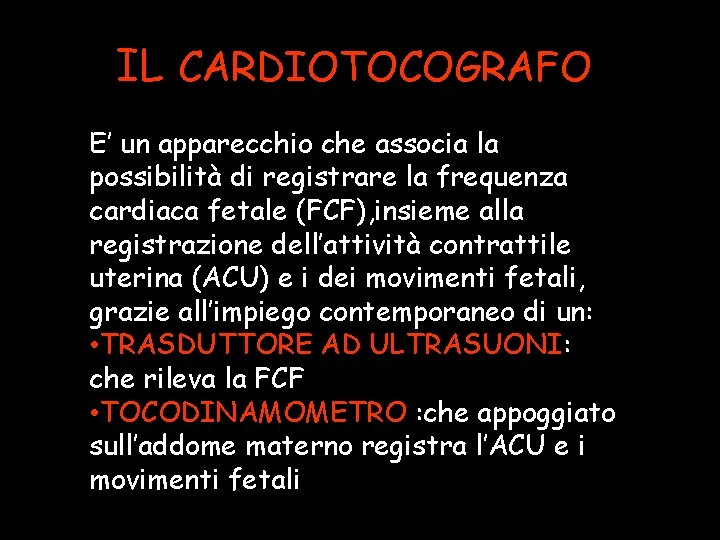IL CARDIOTOCOGRAFO E’ un apparecchio che associa la possibilità di registrare la frequenza cardiaca