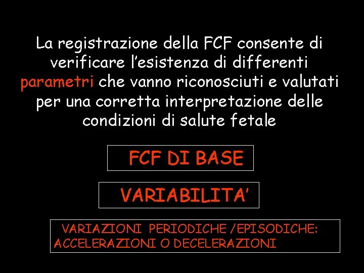 La registrazione della FCF consente di verificare l’esistenza di differenti parametri che vanno riconosciuti