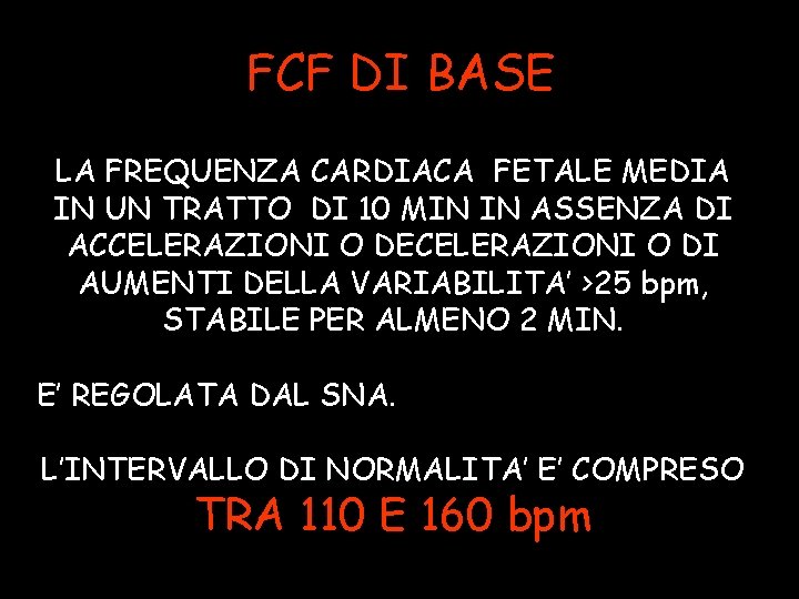 FCF DI BASE LA FREQUENZA CARDIACA FETALE MEDIA IN UN TRATTO DI 10 MIN