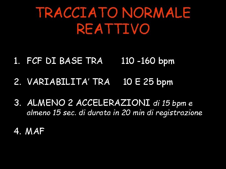 TRACCIATO NORMALE REATTIVO 1. FCF DI BASE TRA 110 -160 bpm 2. VARIABILITA’ TRA