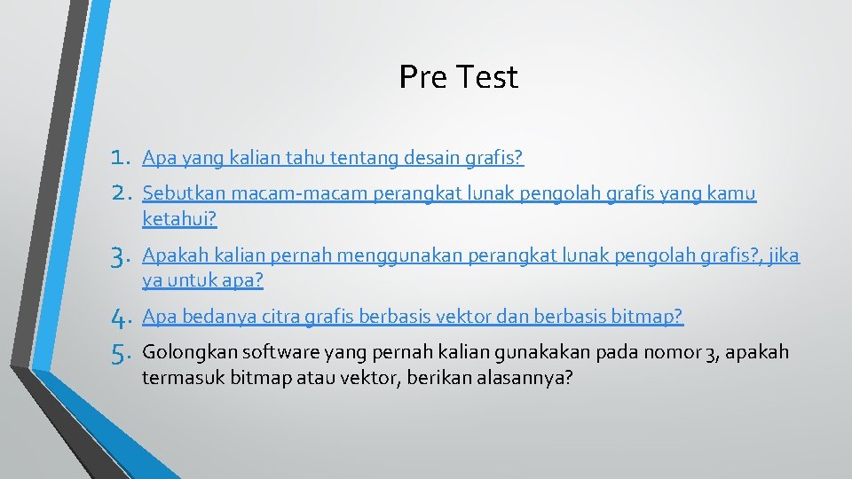 Pre Test 1. Apa yang kalian tahu tentang desain grafis? 2. Sebutkan macam-macam perangkat