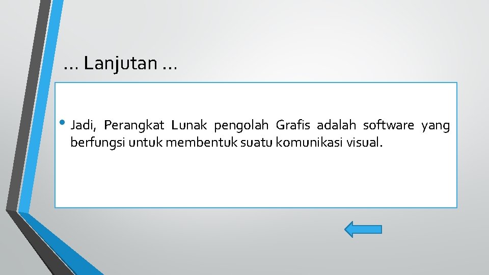 … Lanjutan … • Jadi, Perangkat Lunak pengolah Grafis adalah software yang berfungsi untuk