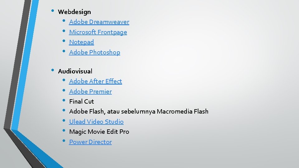  • Webdesign • Adobe Dreamweaver • Microsoft Frontpage • Notepad • Adobe Photoshop
