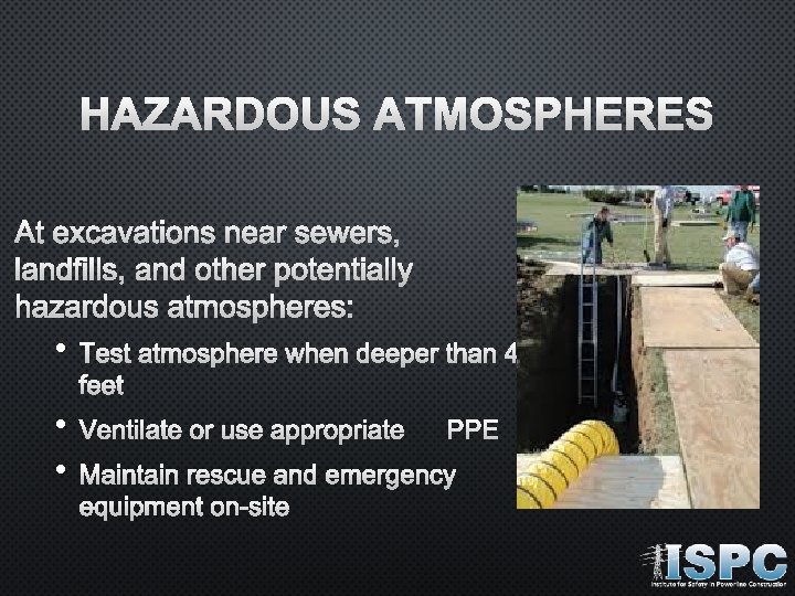 HAZARDOUS ATMOSPHERES AT EXCAVATIONS NEAR SEWERS, LANDFILLS, AND OTHER POTENTIALLY HAZARDOUS ATMOSPHERES: • TEST