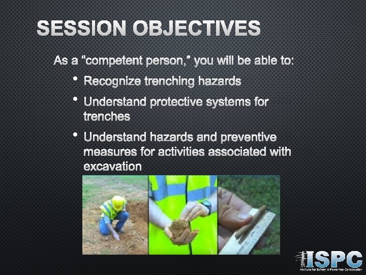 SESSION OBJECTIVES AS A “COMPETENT PERSON, ” YOU WILL BE ABLE TO: • •