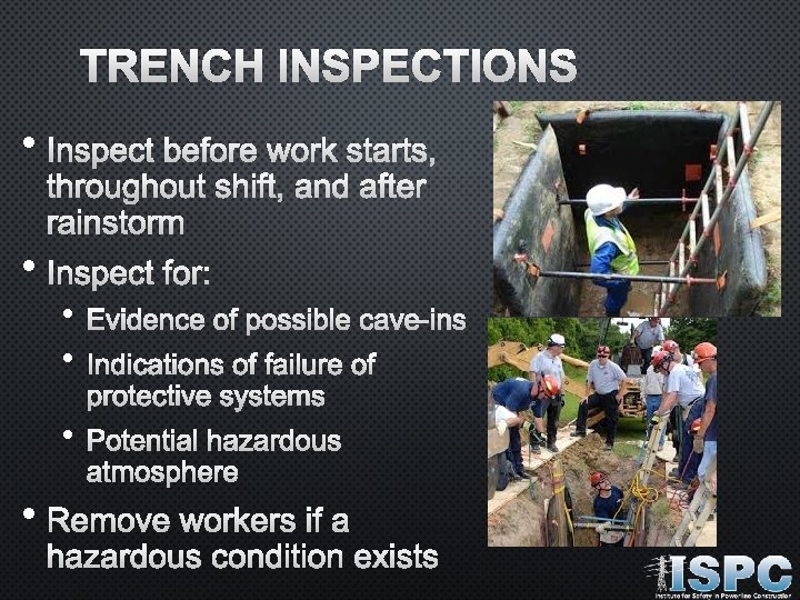 TRENCH INSPECTIONS • INSPECT BEFORE WORK STARTS, THROUGHOUT SHIFT, AND AFTER RAINSTORM • INSPECT