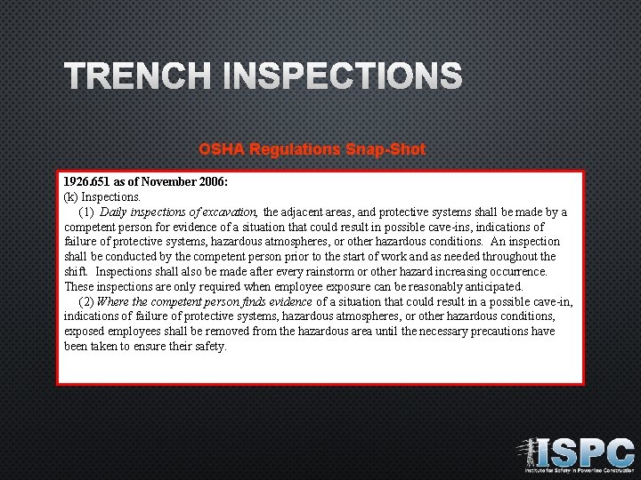 TRENCH INSPECTIONS OSHA Regulations Snap-Shot 1926. 651 as of November 2006: (k) Inspections. (1)