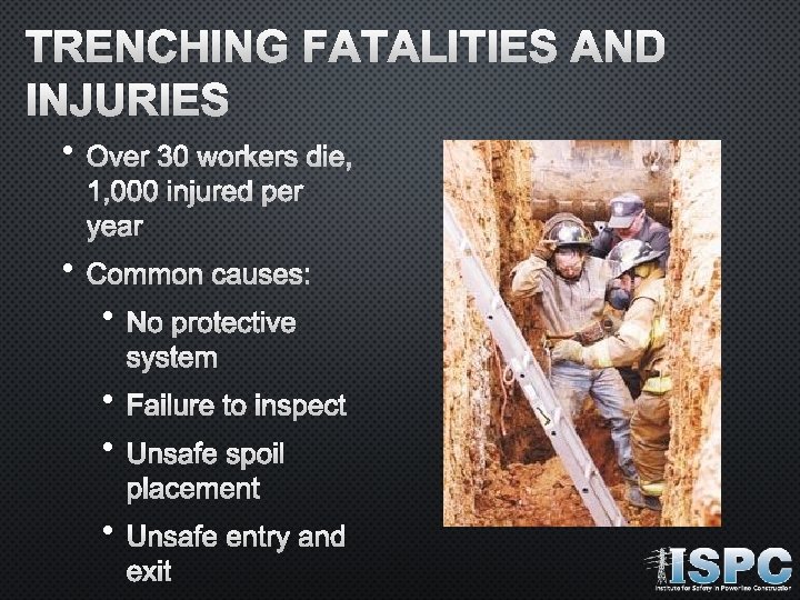 TRENCHING FATALITIES AND INJURIES • OVER 30 WORKERS DIE, 1, 000 INJURED PER YEAR