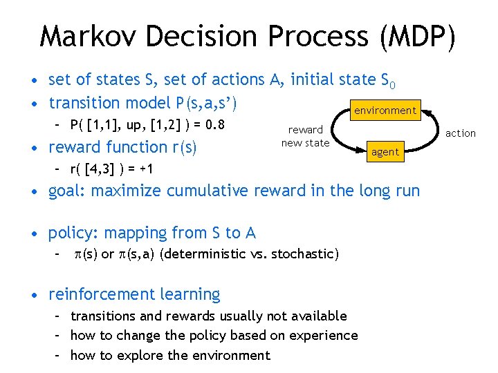 Markov Decision Process (MDP) • set of states S, set of actions A, initial