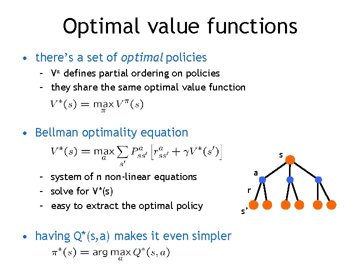 Optimal value functions • there’s a set of optimal policies – V defines partial Optimal value functions • there’s a set of optimal policies – V defines partial