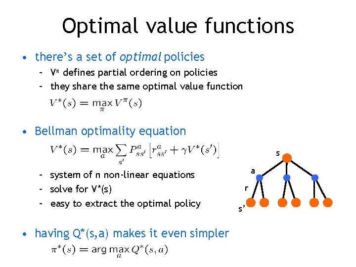 Optimal value functions • there’s a set of optimal policies – V defines partial