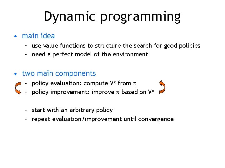 Dynamic programming • main idea – use value functions to structure the search for