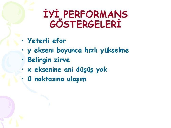 İYİ PERFORMANS GÖSTERGELERİ • • • Yeterli efor y ekseni boyunca hızlı yükselme Belirgin