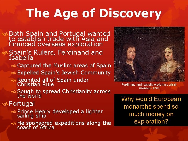 The Age of Discovery Both Spain and Portugal wanted to establish trade with Asia