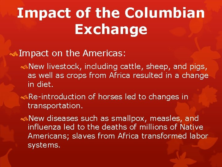 Impact of the Columbian Exchange Impact on the Americas: New livestock, including cattle, sheep,