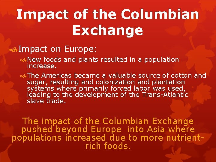 Impact of the Columbian Exchange Impact on Europe: New foods and plants resulted in