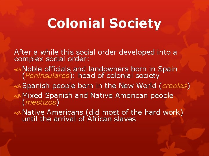 Colonial Society After a while this social order developed into a complex social order:
