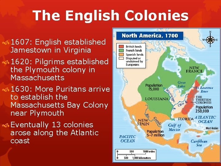 The English Colonies 1607: English established Jamestown in Virginia 1620: Pilgrims established the Plymouth