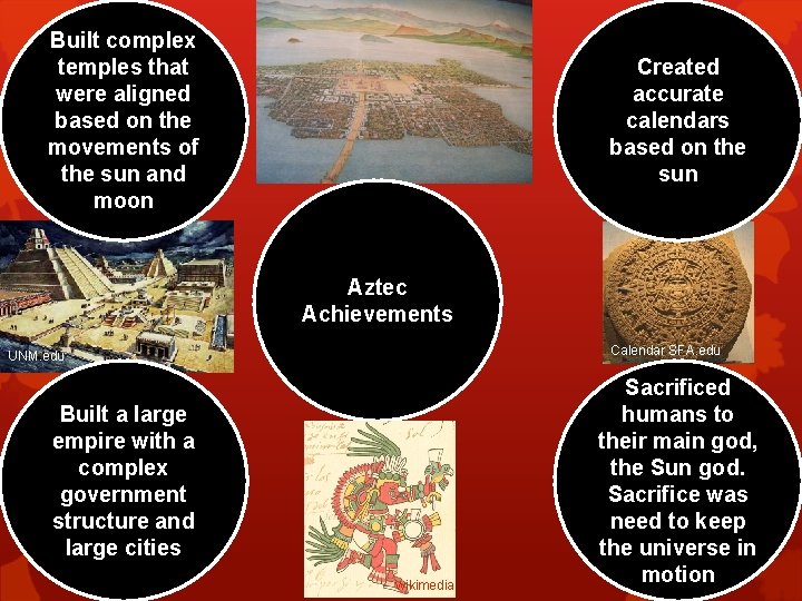 Built complex temples that were aligned based on the movements of the sun and