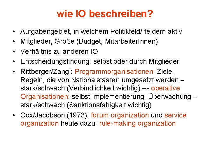 wie IO beschreiben? • • • Aufgabengebiet, in welchem Politikfeld/-feldern aktiv Mitglieder, Größe (Budget,