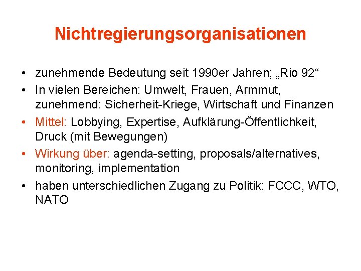 Nichtregierungsorganisationen • zunehmende Bedeutung seit 1990 er Jahren; „Rio 92“ • In vielen Bereichen: