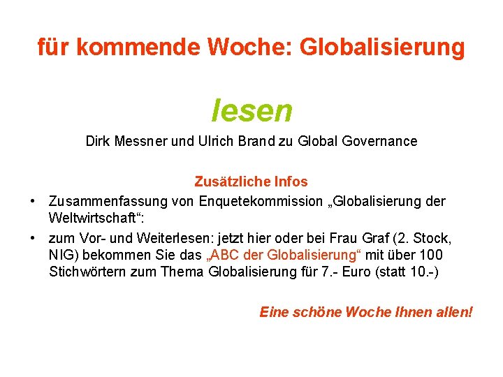 für kommende Woche: Globalisierung lesen Dirk Messner und Ulrich Brand zu Global Governance Zusätzliche