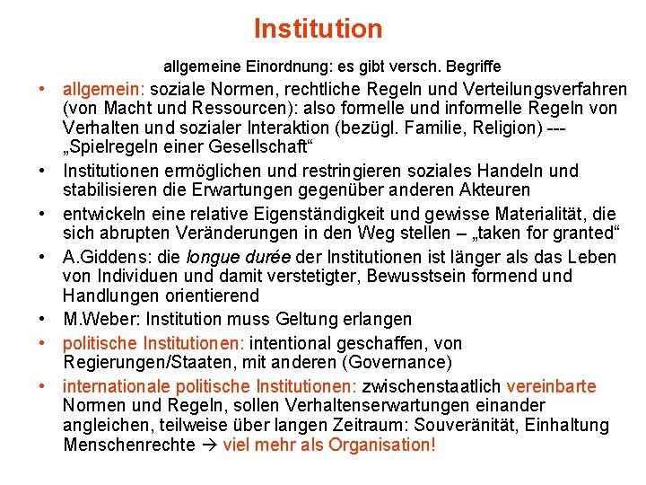 Institution allgemeine Einordnung: es gibt versch. Begriffe • allgemein: soziale Normen, rechtliche Regeln und