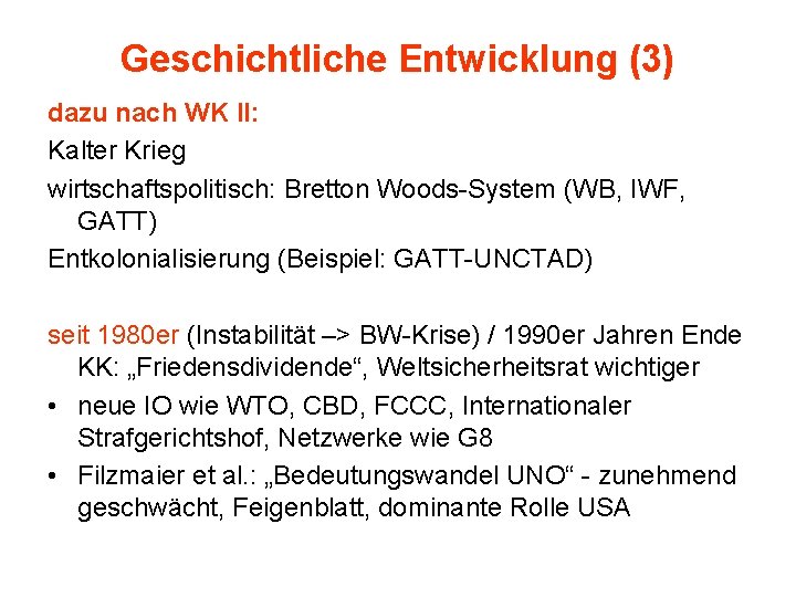 Geschichtliche Entwicklung (3) dazu nach WK II: Kalter Krieg wirtschaftspolitisch: Bretton Woods-System (WB, IWF,