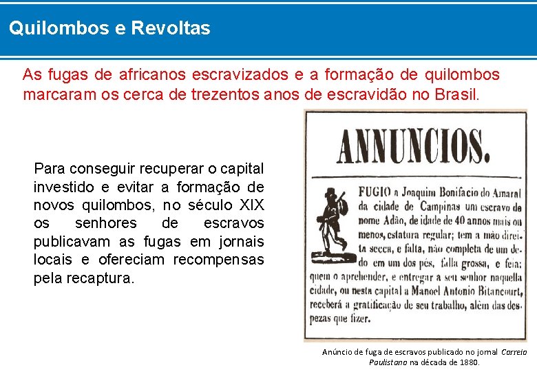 Quilombos e Revoltas As fugas de africanos escravizados e a formação de quilombos marcaram