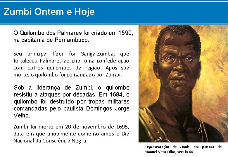 Zumbi Ontem e Hoje O Quilombo dos Palmares foi criado em 1590, na capitania