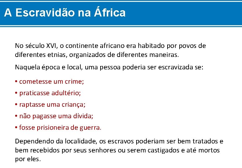 A Escravidão na África No século XVI, o continente africano era habitado por povos