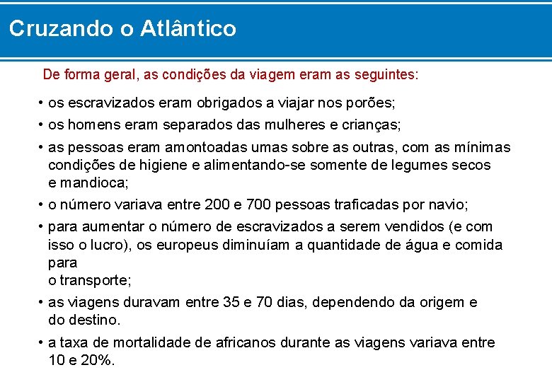 Cruzando o Atlântico De forma geral, as condições da viagem eram as seguintes: •