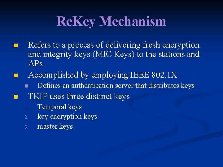Re. Key Mechanism n n Refers to a process of delivering fresh encryption and