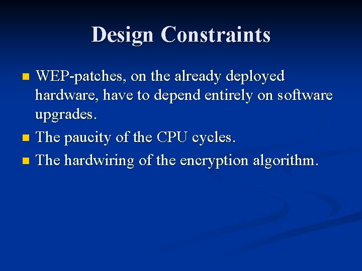 Design Constraints WEP-patches, on the already deployed hardware, have to depend entirely on software