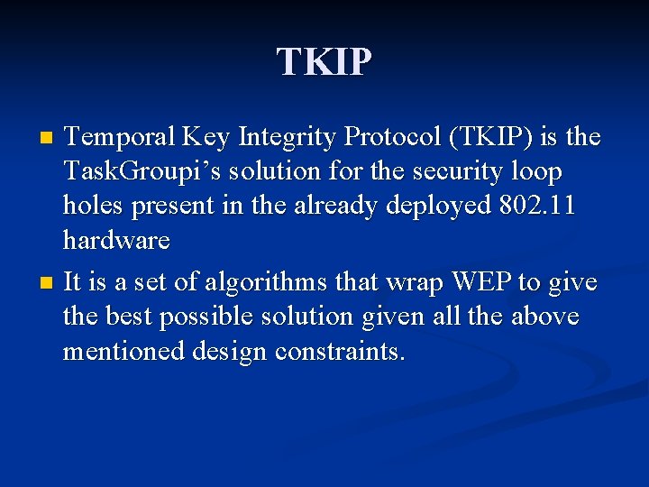 TKIP Temporal Key Integrity Protocol (TKIP) is the Task. Groupi’s solution for the security