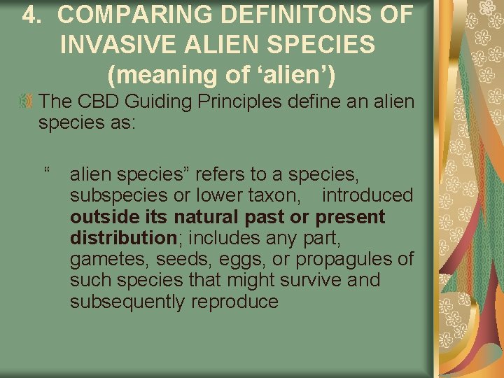 4. COMPARING DEFINITONS OF INVASIVE ALIEN SPECIES (meaning of ‘alien’) The CBD Guiding Principles
