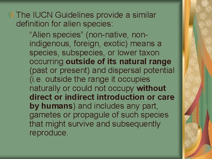 The IUCN Guidelines provide a similar definition for alien species: “Alien species” (non-native, nonindigenous,