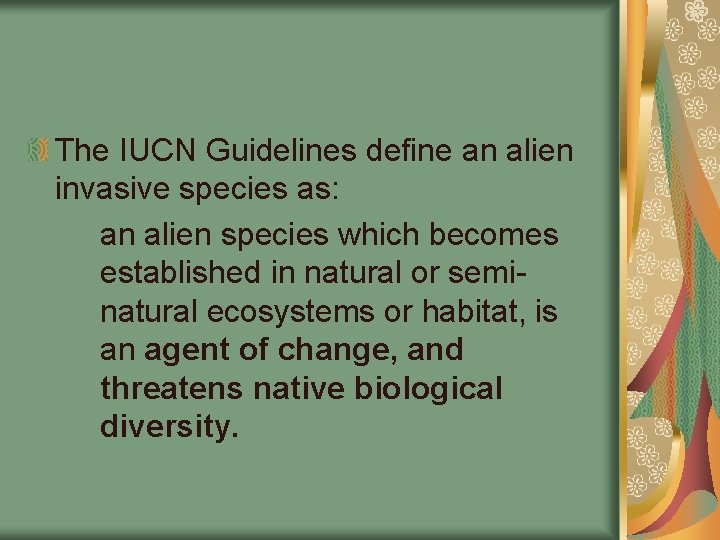 The IUCN Guidelines define an alien invasive species as: an alien species which becomes