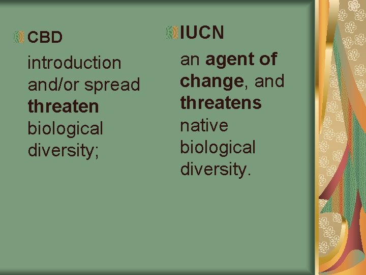 CBD introduction and/or spread threaten biological diversity; IUCN an agent of change, and threatens