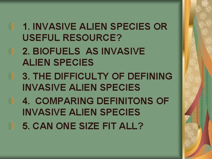 1. INVASIVE ALIEN SPECIES OR USEFUL RESOURCE? 2. BIOFUELS AS INVASIVE ALIEN SPECIES 3.
