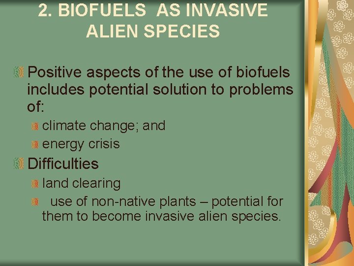 2. BIOFUELS AS INVASIVE ALIEN SPECIES Positive aspects of the use of biofuels includes
