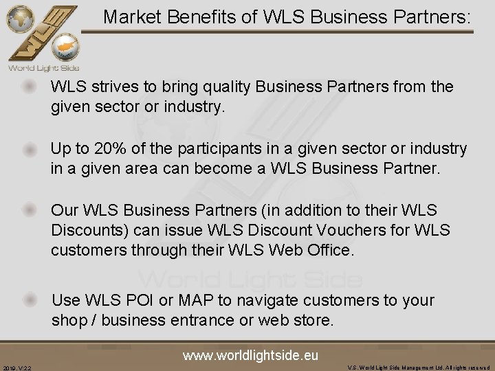 Market Benefits of WLS Business Partners: WLS strives to bring quality Business Partners from
