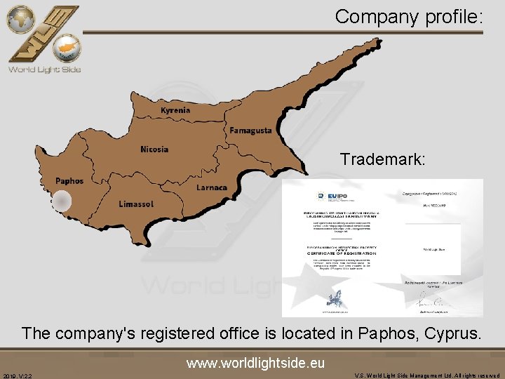 Company profile: Trademark: . The company's registered office is located in Paphos, Cyprus. www.