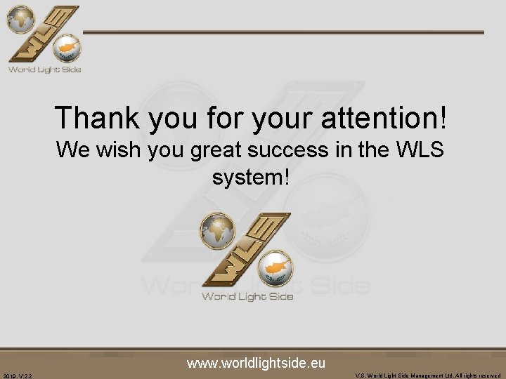 Thank you for your attention! We wish you great success in the WLS system!