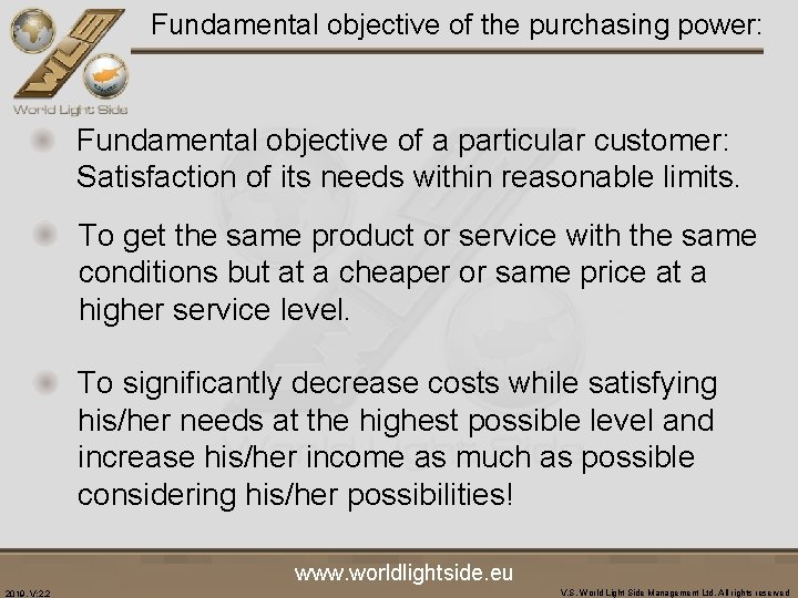 Fundamental objective of the purchasing power: Fundamental objective of a particular customer: Satisfaction of