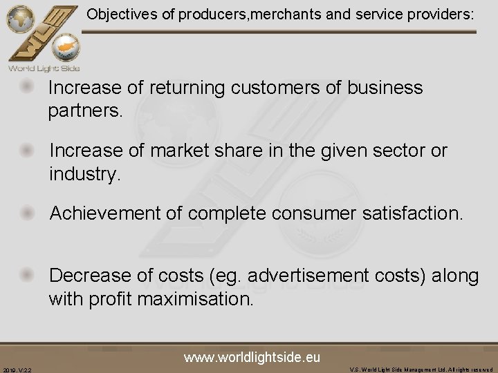Objectives of producers, merchants and service providers: Increase of returning customers of business partners.